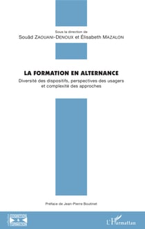 La formation en alternance - Diversité des dispositifs, perspectives des usagers et complexité des approches