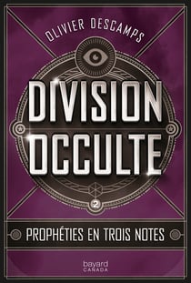 Prophéties en trois notes - Division occulte, tome 2