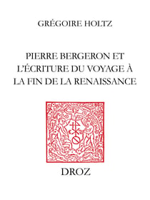 L'ombre de l'auteur - Pierre Bergeron et l'écriture du voyage à la fin de la Renaissance.