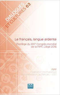 Le français, langue ardente. - Florilège du XIVe Congrès mondial de la FIPF, Liège 2016