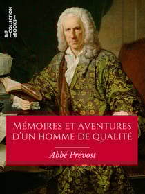 Mémoires et aventures d'un homme de qualité - Texte intégral - Suivi d'Essai sur la vie et les ouvrages de l’abbé Prévost, par Pierre Bernard d’Héry