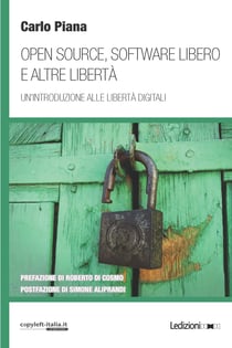 Open Source, Software libero e altre libertà - Un'introduzione alle libertà digitali