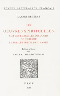 Les Œuvres spirituelles - Sur les Evangiles des jours de Caresme et sur les festes de l’année