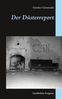 Der Düsterreport - Unerklärliche Ereignisse
