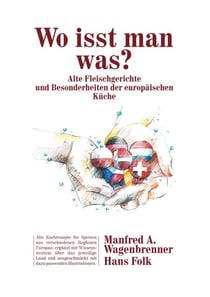 Wo isst man was? - Alte Fleischgerichte und Besonderheiten der europäischen Küche