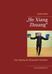 „He Xiang Zhuang“ - Das Qigong des fliegenden Kranichs