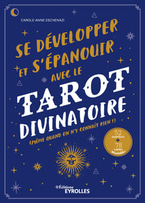 Se développer et s'épanouir avec le tarot divinatoire - Même quand on n'y connaît rien ! - 52 exercices - 78 cartes à imprimer