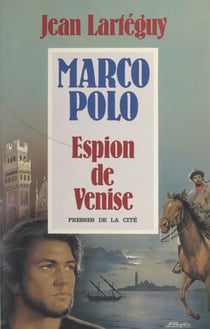 Marco Polo - Espion de Venise