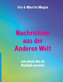 Nachrichten aus der Anderen Welt - von einem den sie Rudolph nannten