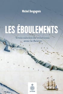 Les Éboulements - Trois siècles de relations avec le fleuve