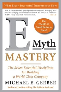 E-Myth Mastery - The Seven Essential Disciplines for Building a World Class Company