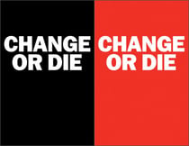 Change or Die - The Three Keys to Change at Work and in Life