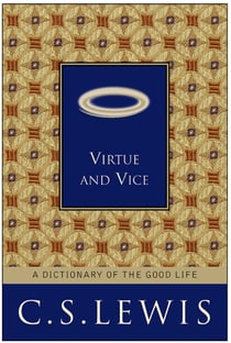 Virtue and Vice - A Dictionary of the Good Life