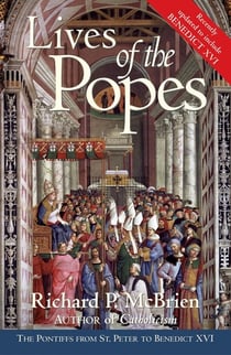 Lives of The Popes- Reissue - The Pontiffs from St. Peter to Benedict XVI