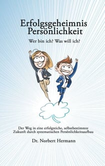 Erfolgsgeheimnis Persönlichkeit - Wer bin ich? Was will ich?