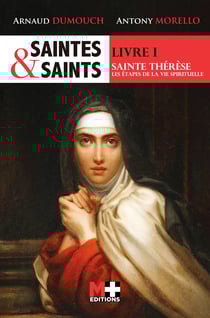 SAINTES &amp; SAINTS LIVRE I SAINTE THÉRÈSE - LES ÉTAPES DE LA VIE SPIRITUELLE