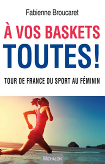 A vos baskets toutes ! - Tour de France du sport au féminin