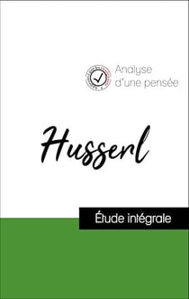 Analyse d'une pensée : Husserl (résumé et fiche de lecture plébiscités par les enseignants sur fichedelecture.fr)