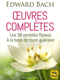 Œuvres complètes (Edward Bach) - Les 38 remèdes floraux de Bach