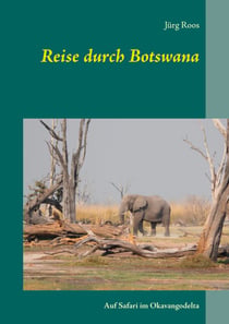 Reise durch Botswana - Auf Safari im Okavangodelta