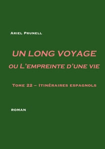 Un long voyage ou L'empreinte d'une vie - tome 22 - Tome 22 - Itinéraires espagnols