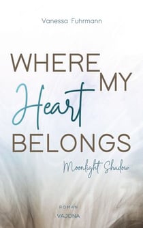 WHERE MY Heart BELONGS - Moonlight Shadow