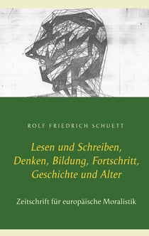 Lesen und Schreiben, Denken, Bildung, Fortschritt, Geschichte und Alter - Zeitschrift für europäische Moralistik