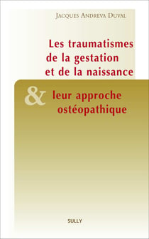 Traumatismes de la gestation et de la naissance et leur approche ostéopathique