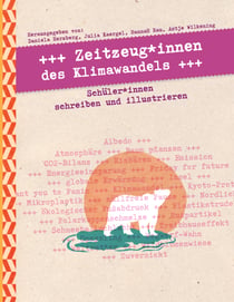 Zeitzeug*innen des Klimawandels - Schüler*innen schreiben und illustrieren