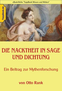 Die Nacktheit in Sage und Dichtung - Ein Beitrag zur Mythenforschung