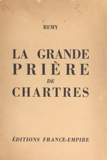 La grande prière de Chartres (dimanche 29 septembre 1963) - Histoire du pèlerinage national pour la réconciliation dans la justice et la compréhension mutuelle, vendue au profit du SPES pour aider au soulagement de tant de peines et de détresses matéri...