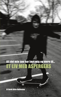 Alt det min søn har lært mig og mere til - Et liv med Aspergers