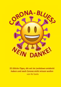 Corona-Blues? Nein danke! - 55 Glücks-Tipps, die wir im Lockdown entdeckt haben und nach Corona nicht missen wollen