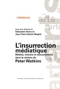 L'insurrection médiatique - Média, histoire et documentaire dans le cinéma de Peter Watkins