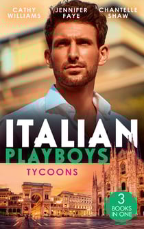 Italian Playboys: Tycoons - The Uncompromising Italian / Return of the Italian Tycoon / A Bride Worth Millions