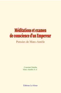 Méditations et examen de conscience d’un Empereur - Pensées de Marc-Aurèle