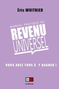 Manuel pratique du Revenu Universel - Vous avez tous à y gagner
