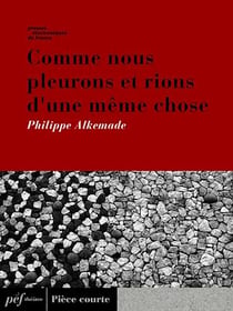Comme nous pleurons et rions d'une même chose