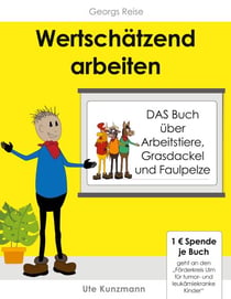 Wertschätzend arbeiten - DAS Buch über Arbeitstiere, Grasdackel und Faulpelze