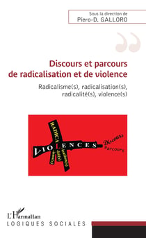 Discours et parcours de radicalisation et de violence - Radicalisme(s), radicalisation(s), radicalité(s), violence(s)
