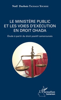 Le ministère public et les voies d'exécution en droit OHADA - Etude à partir du droit positif camerounais