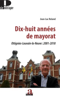 Dix-huit années de mayorat - Ottignies-Louvain-la-Neuve : 2001-2018