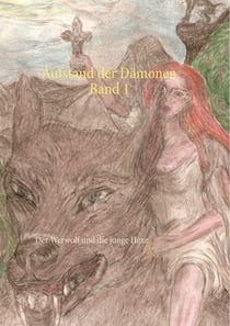Aufstand der Dämonen  Band 1 - Der Werwolf und die junge Hexe