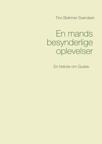 En mands besynderlige oplevelser - En historie om Gustav