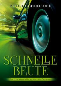Schnelle Beute - Eine Kriminalgeschichte um einen alten Rennwagen