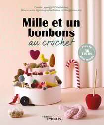 Mille et un bonbons au crochet - Plus de 50 tutos gourmands