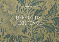 Life or just existence - Am satisfied