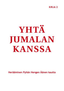 Yhtä Jumalan kanssa - Herääminen Pyhän Hengen Äänen kautta