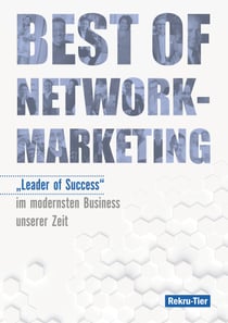 Best of Network-Marketing - "Leader of Success" im modernsten Business unserer Zeit