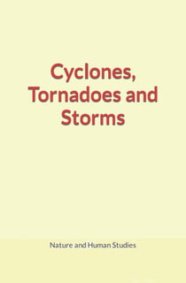 Cyclones, Tornadoes and Storms